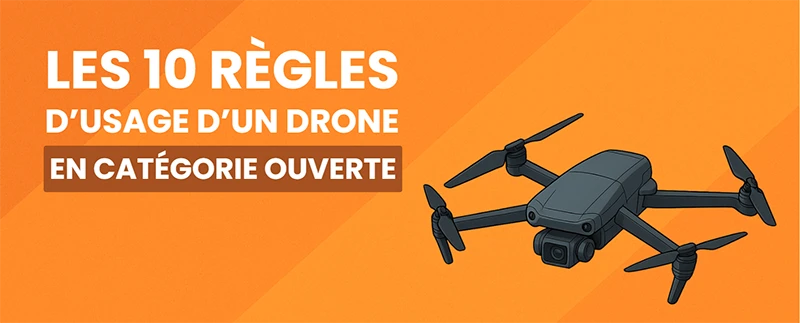 10 Règles d'Usage Drone En Categorie Ouverte