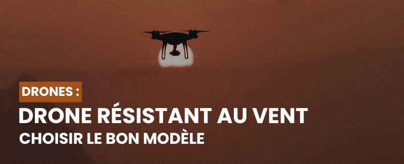 Acheter Un Drone Peu Sensible Au Vent