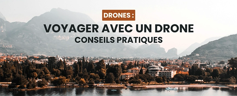Apporter Un Drone En Voyage