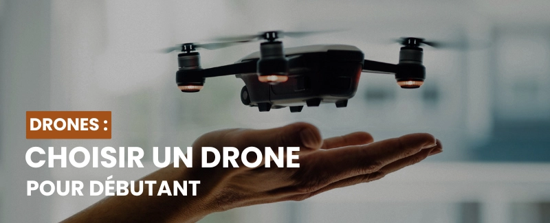 Comment Choisir Un Drone Pour Debutant