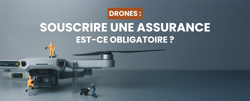 Faut Il Assurer Son Drone