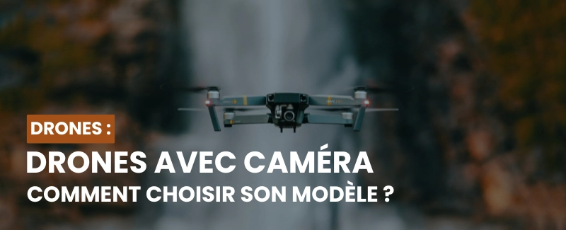 Quel Drone Avec Camera Choisir
