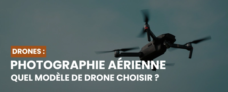 Quel Drone Choisir Pour La Photo Aerienne
