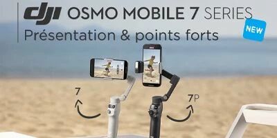 Prsentation de la gamme DJI Osmo Mobile 7 Series