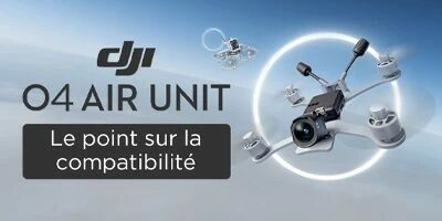 Ce qui est compatible avec le DJI O4 Air Unit Pro